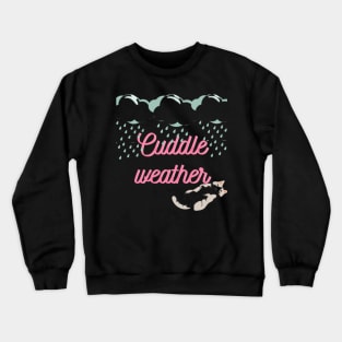 Cuddle weather Cat Crewneck Sweatshirt